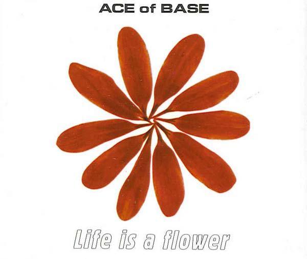 Ace Of Base - Life Is A Flower