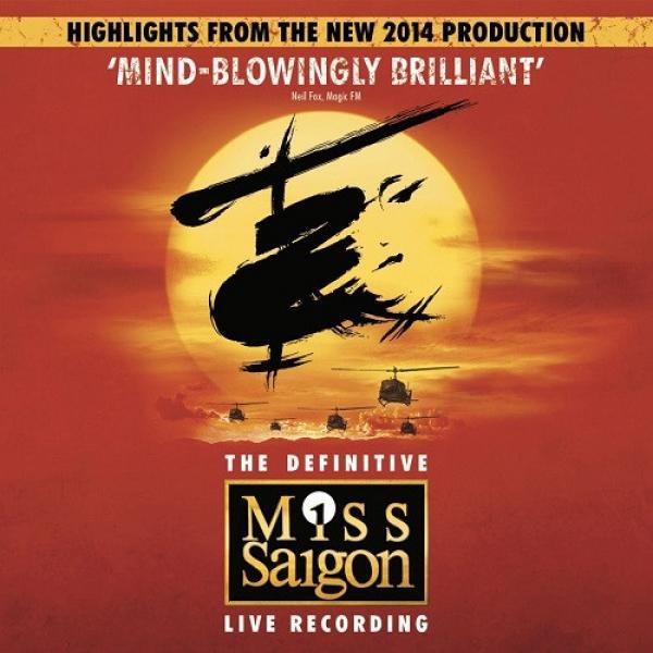 Alain Boublil, Claude-Michel Schönberg - The Definitive Miss Saigon Live Recording: Highlights From The New 2014 Production