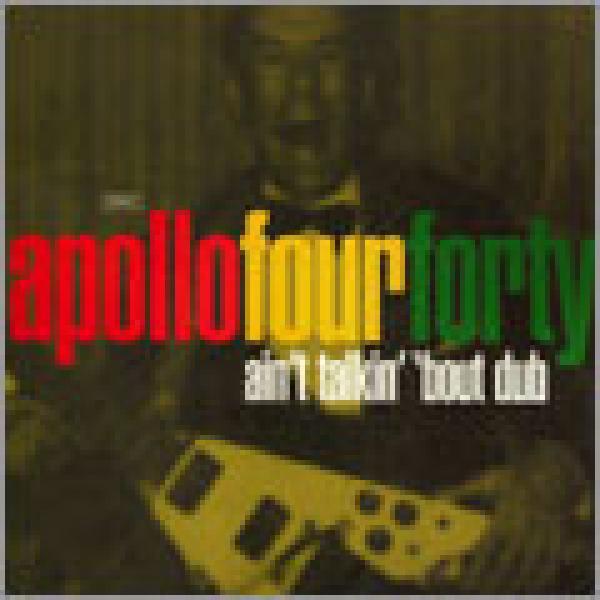 Apollo 440 - Ain't Talkin' 'Bout Dub