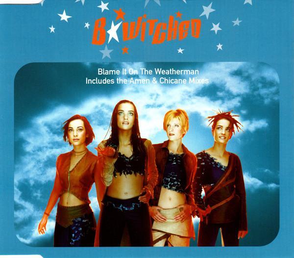 B*Witched - Blame It On The Weatherman
