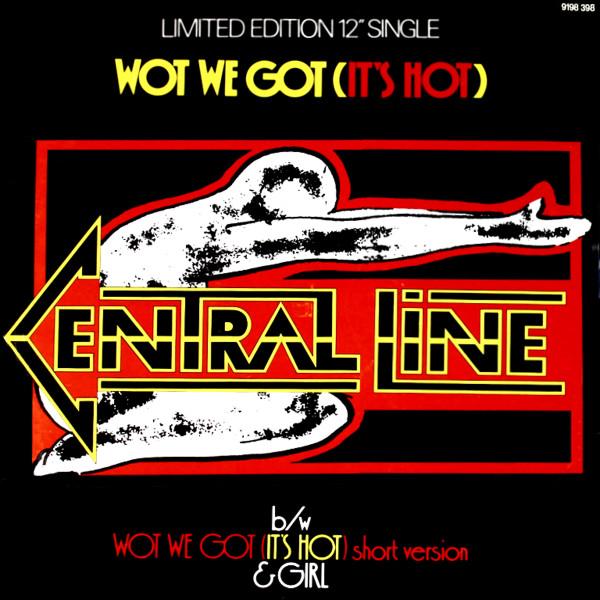 Central Line - Wot We Got (It's Hot)