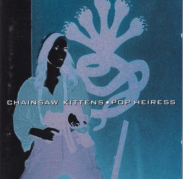 Chainsaw Kittens - Pop Heiress