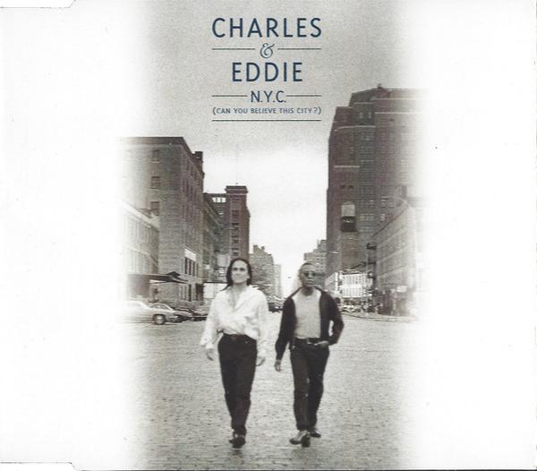 Charles & Eddie - N.Y.C. (Can You Believe This City ?)