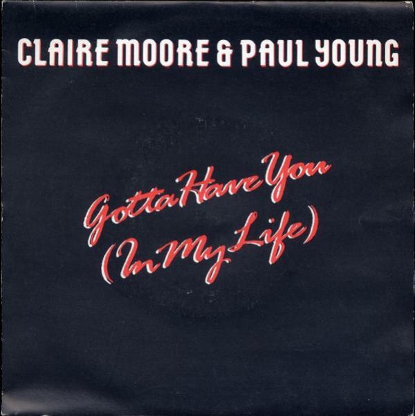 Claire Moore, Paul Young  - Gotta Have You (In My Life)