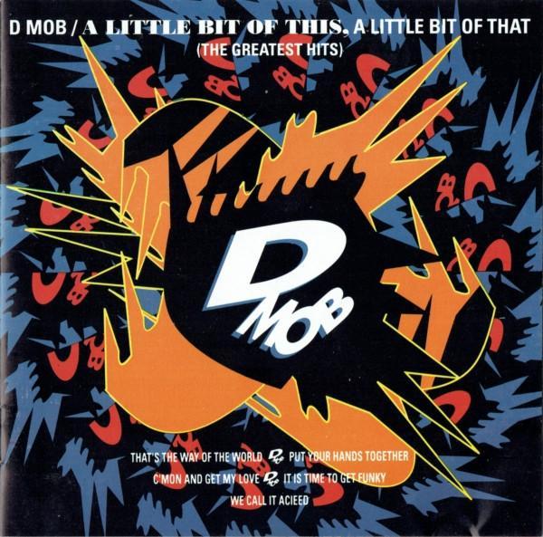 D Mob - A Little Bit Of This, A Little Bit Of That (The Greatest Hits)