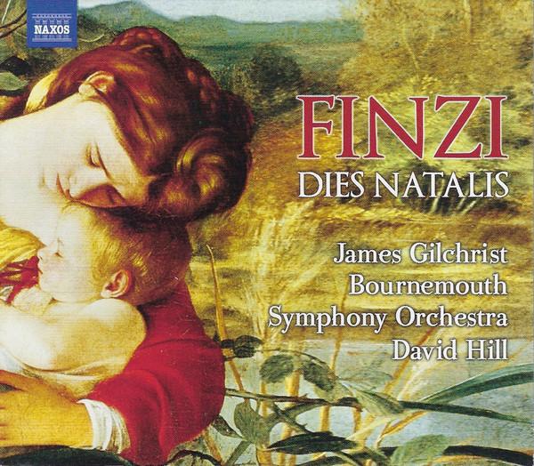 David Hill, Bournemouth Symphony Orchestra, Gerald Finzi, James Gilchrist - Dies Natalis • Farewell To Arms • Two Sonnets