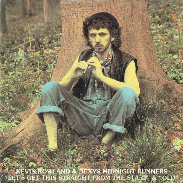 Dexys Midnight Runners, Kevin Rowland - Let's Get This Straight From The Start / Old