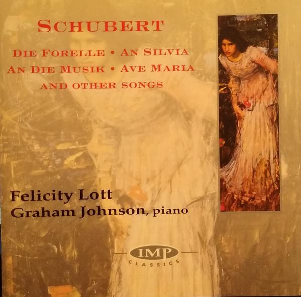 Franz Schubert, Felicity Lott, Graham Johnson (2) - Die Forelle • An Silvia • An Die Musik • Ave Maria And Other Songs