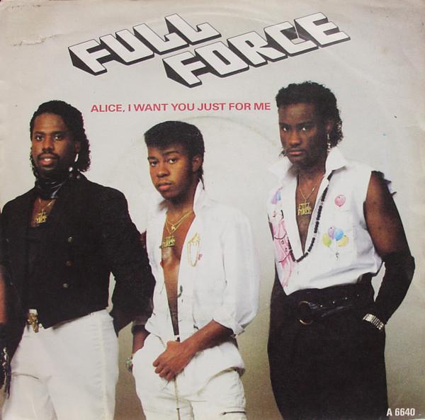 Full Force - Alice, I Want You Just For Me