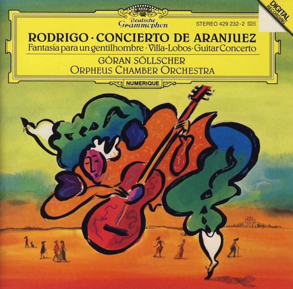 Göran Söllscher, Joaquín Rodrigo, Heitor Villa-Lobos, Orpheus Chamber Orchestra - Concierto De Aranjuez / Fantasía Para Un Gentilhombre / Guitar Concerto