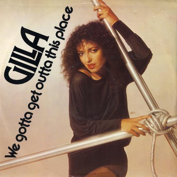 Gilla - We Gotta Get Out Of This Place