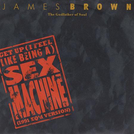 James Brown - Get Up (I Feel Like Being A) Sex Machine (1991 EQ'd Version)