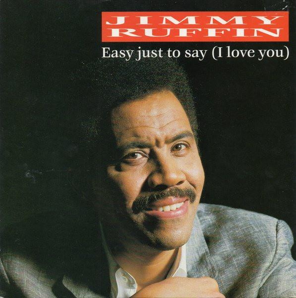 Jimmy Ruffin - Easy Just To Say (I Love You)