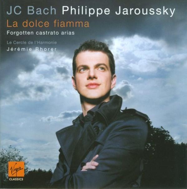 Johann Christian Bach, Philippe Jaroussky, Le Cercle De L'Harmonie, Jérémie Rhorer - La Dolce Fiamma (Forgotten Castrato Arias)