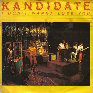 Kandidate - I Don't Wanna Lose You