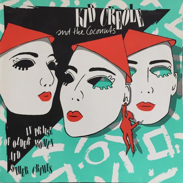 Kid Creole And The Coconuts - In Praise Of Older Women And Other Crimes