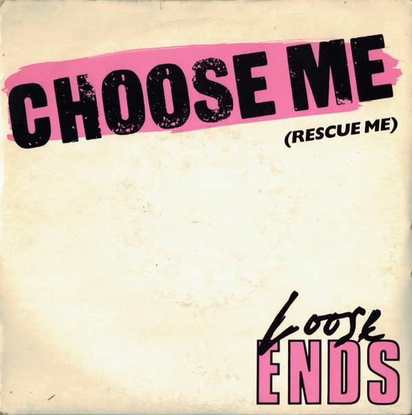 Loose Ends - Choose Me (Rescue Me)