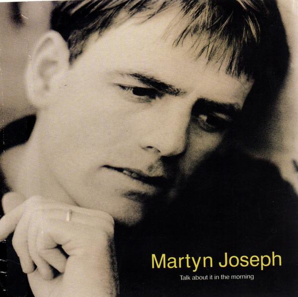 Martyn Joseph - Talk About It In The Morning