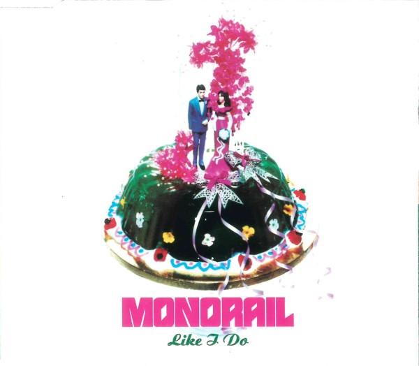 Monorail - Like I Do