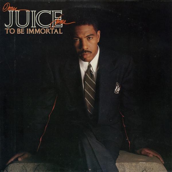 Oran 'Juice' Jones - To Be Immortal