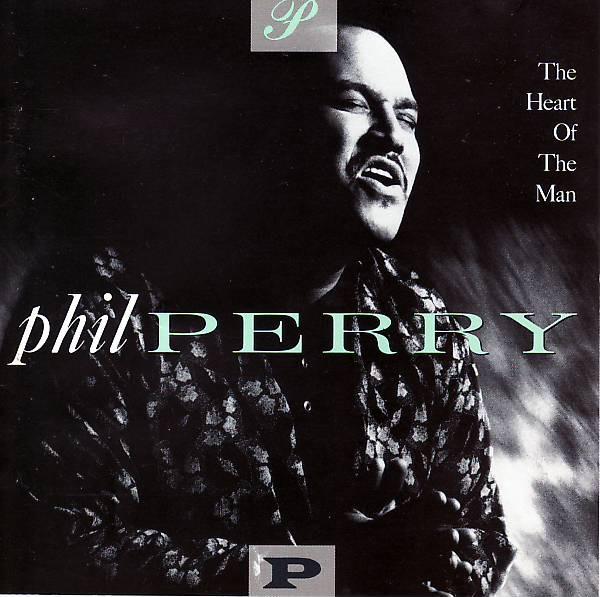 Phil Perry  - The Heart Of The Man