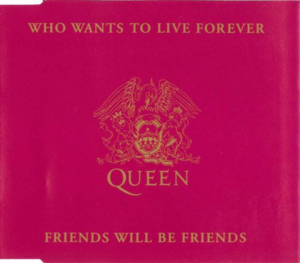 Queen - Who Wants To Live Forever / Friends Will Be Friends