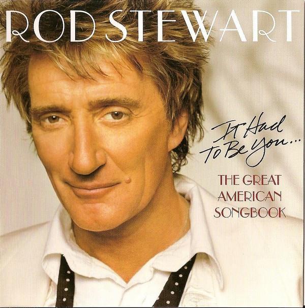 Rod Stewart - It Had To Be You... The Great American Songbook