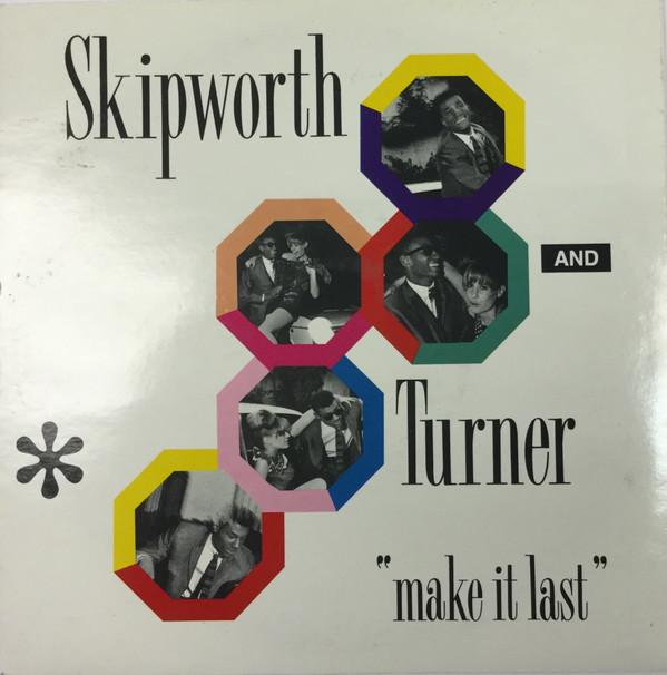 Skipworth & Turner - Make It Last