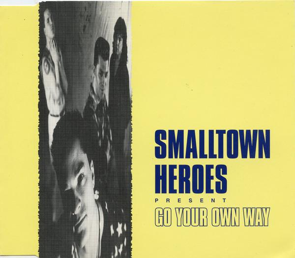 Smalltown Heroes - Go Your Own Way