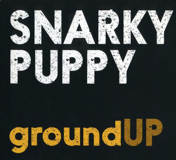 Snarky Puppy - groundUP