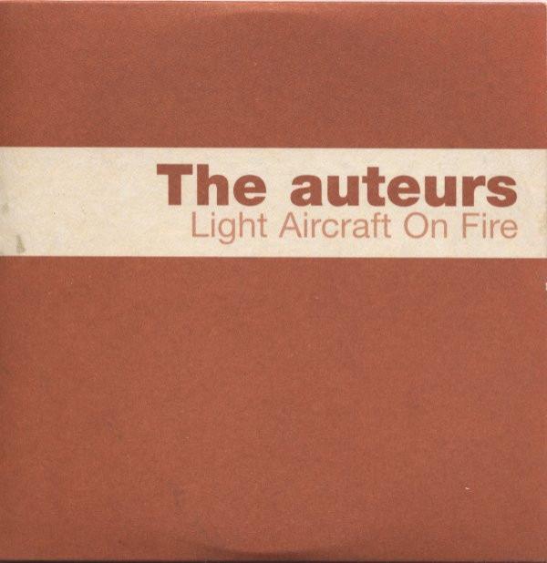 The Auteurs - Light Aircraft On Fire