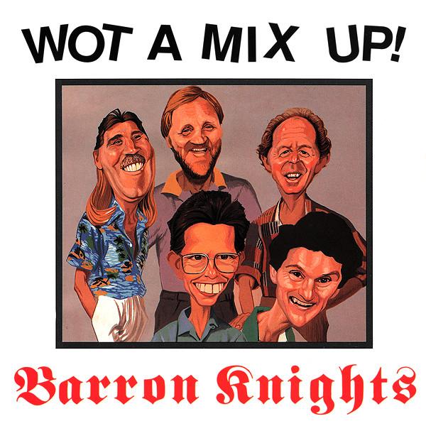 The Barron Knights - Wot A Mix Up!