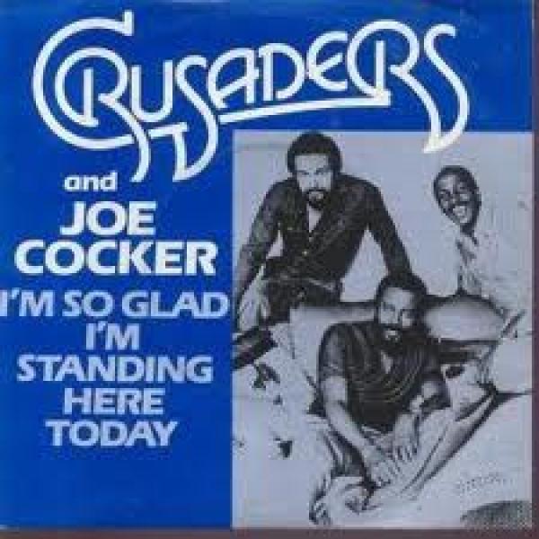 The Crusaders, Joe Cocker - I'm So Glad I'm Standing Here Today