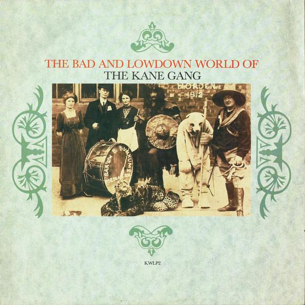 The Kane Gang - The Bad And Lowdown World Of The Kane Gang