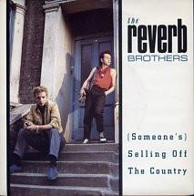 The Reverb Brothers - (Someone's) Selling Off The Country