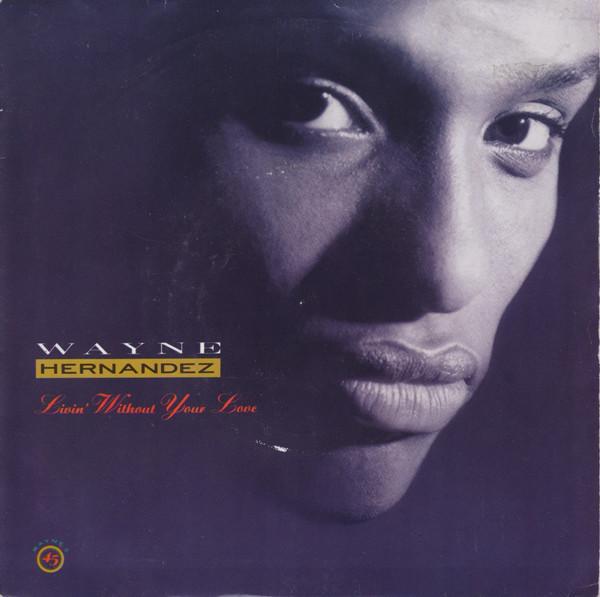 Wayne Hernandez - Livin' Without Your Love