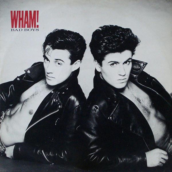Wham! - Bad Boys