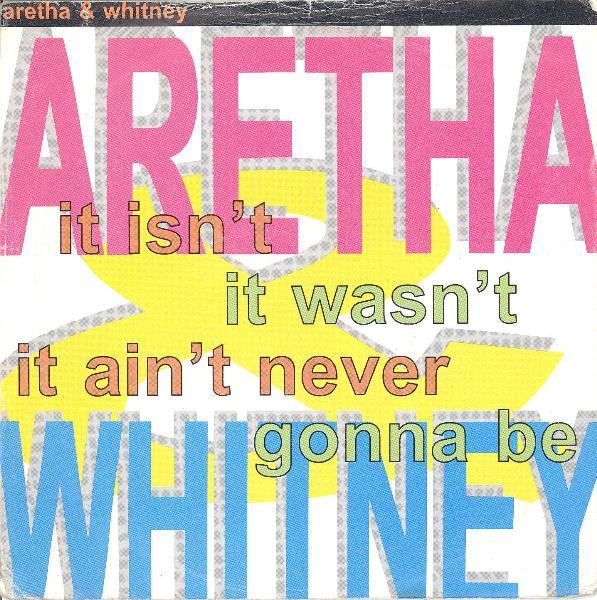 Whitney Houston, Aretha Franklin - It Isn't, It Wasn't, It Ain't Never Gonna Be
